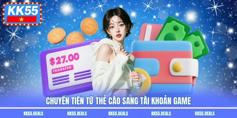 Chuyển tiền từ thẻ cào sang tài khoản game