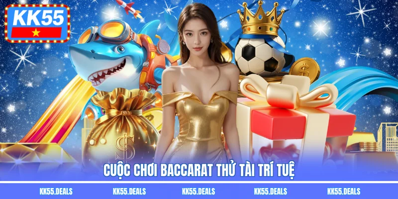 Cuộc chơi Baccarat thử tài trí tuệ