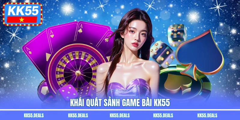 Khái quát sảnh game bài KK55