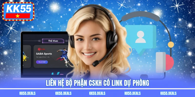 Liên hệ bộ phận CSKH có link dự phòng