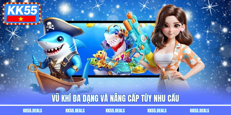 Vũ khí đa dạng và nâng cấp tùy nhu cầu